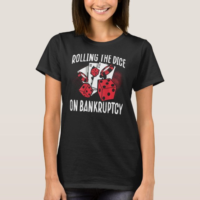 Rolling The Dice On Bankruptcy Backprint Casino T-Shirt (Front)