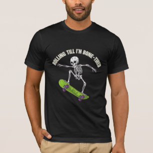 Rolling Till I'm Bone-Tired Skater Skeleton T-Shirt