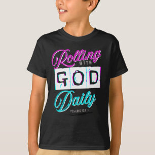 Rolling with God Daily Bible God Gratitude T-Shirt