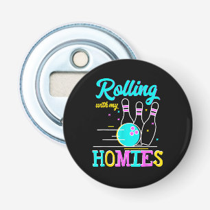 Rolling with My Homies Bowlers Playing Bottle Opener