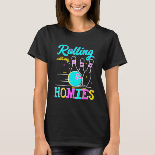 Rolling With My Homies Bowlers Playing Bowling T-Shirt