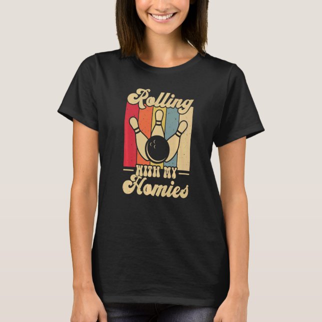 Rolling with My Homies  Bowling Bowlers Champion T T-Shirt (Front)