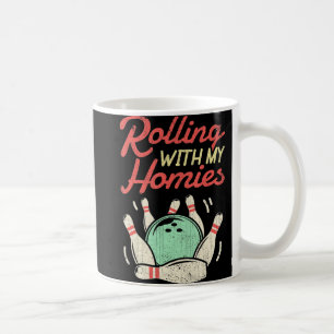 Rolling with my Homies  Bowling Bowlers Fun Gift  Coffee Mug