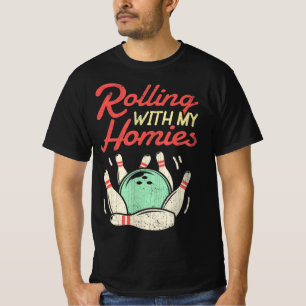 Rolling with my Homies Bowling Bowlers Fun Gift T-Shirt