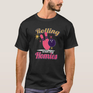 Rolling With My Homies Bowling Bowlers Women Funny T-Shirt