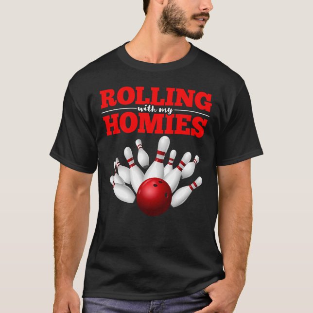 Rolling With My Homies  Bowling Pins Bowling T-Shirt (Front)