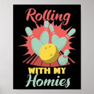 Rolling with my Homies Bowling Skittles Bowler Poster