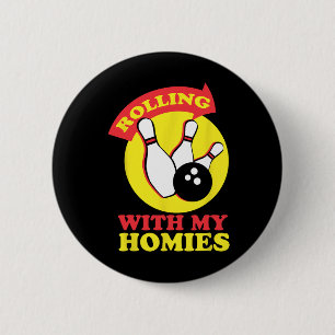 Rolling With My Homies Bowling Team Novelty Gift 6 Cm Round Badge