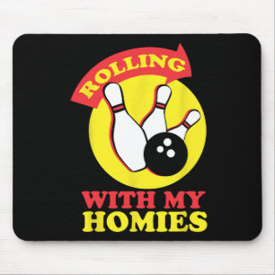 Rolling With My Homies Bowling Team Novelty Gift  Mouse Pad
