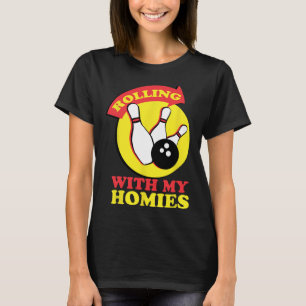 Rolling With My Homies Bowling Team Novelty Gift  T-Shirt