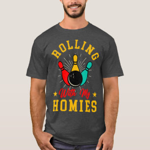 Rolling with My Homies Funny Bowling Bowlers Champ T-Shirt