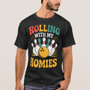 Rolling With My Homies Funny Bowling Team T-Shirt