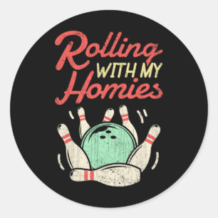 Rolling With My Homies T Shirt Bowling Bowlers Fun Classic Round Sticker
