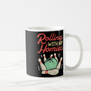 Rolling With My Homies T Shirt Bowling Bowlers Fun Coffee Mug