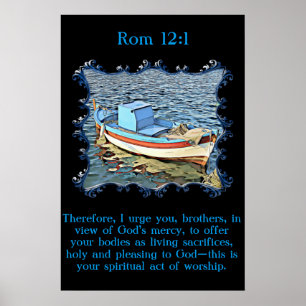 Rom 12:1 with a old boat in the calm ocean. poster