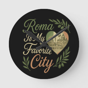 Roma Is My Favourite City Round Clock