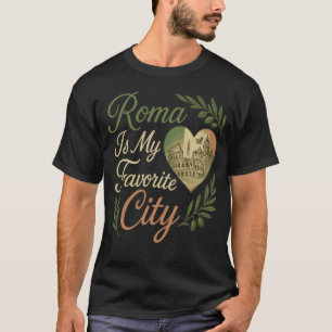  Roma Is My Favourite City T-Shirt