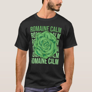 Romaine Calm Lettuce Vegetable Pun Gardening Fun T-Shirt
