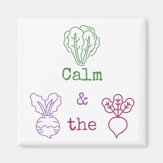 Romaine Calm & Turnip the Beet Magnet (Front)