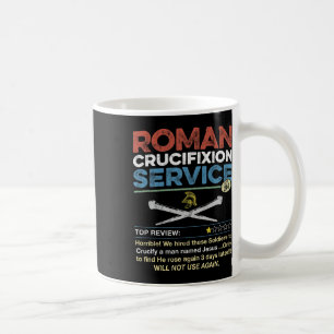 Roman Crucifixion Service Hilarious Funny Christia Coffee Mug