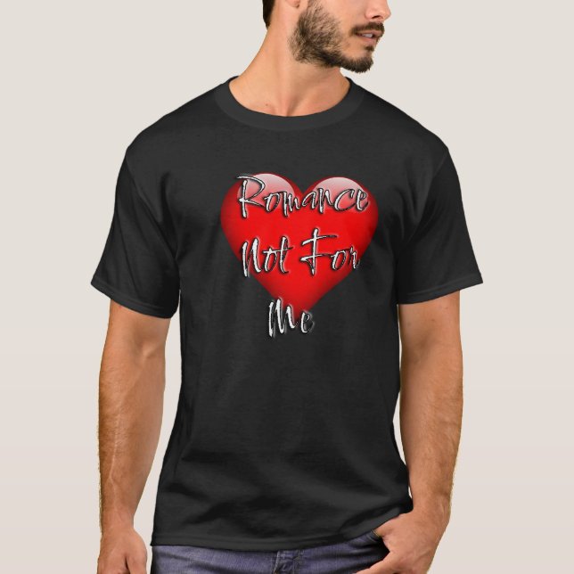 Romance not for me T-Shirt (Front)