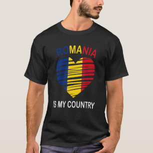 Romania Is My Country Proud Romanian T-Shirt