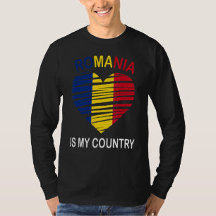 Romania Is My Country Proud Romanian T-Shirt