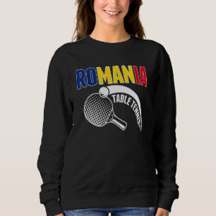 Romania Table Tennis Support Romanian Ping Pong T Sweatshirt