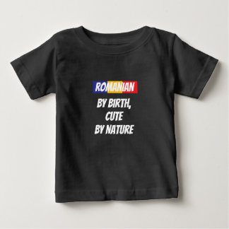 Romanian by Birth, Cute by Nature - dark Baby T-Shirt