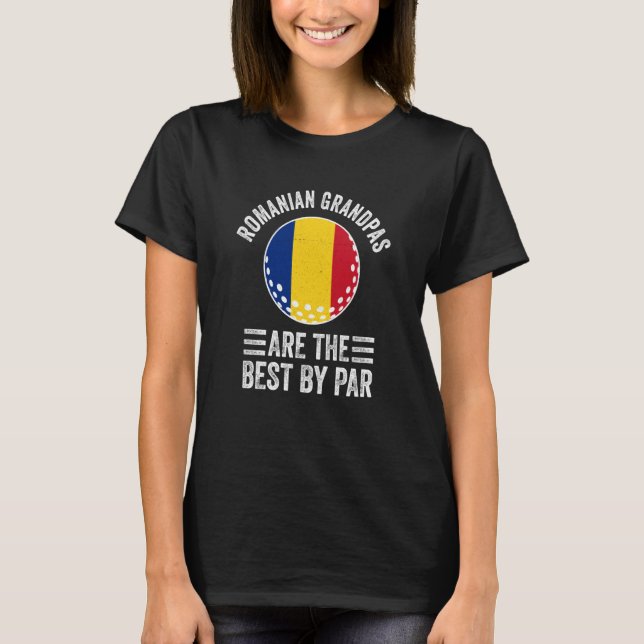 Romanian Grandpas Are The Best By Par Golf Grandad T-Shirt (Front)