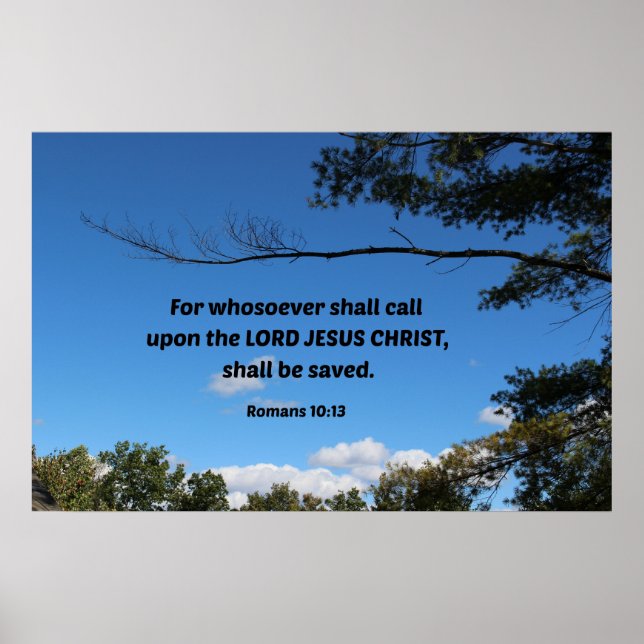 Romans 10:13 For whosoever shall call upon... Poster (Front)