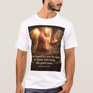 Romans 10:15 How beautiful are the feet T-Shirt