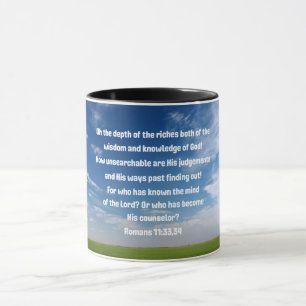 Romans 11:33,34 Oh the depth of the riches both  Mug