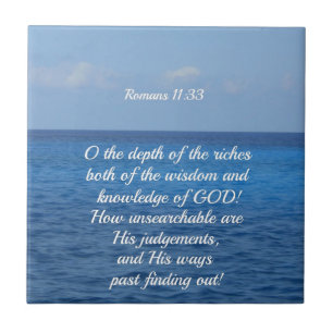 Romans 11:33 O the depth of the riches... Ceramic Tile