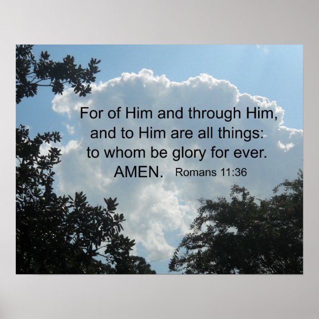 "Romans 11:36 For of Him and through Him... Poster (Front)