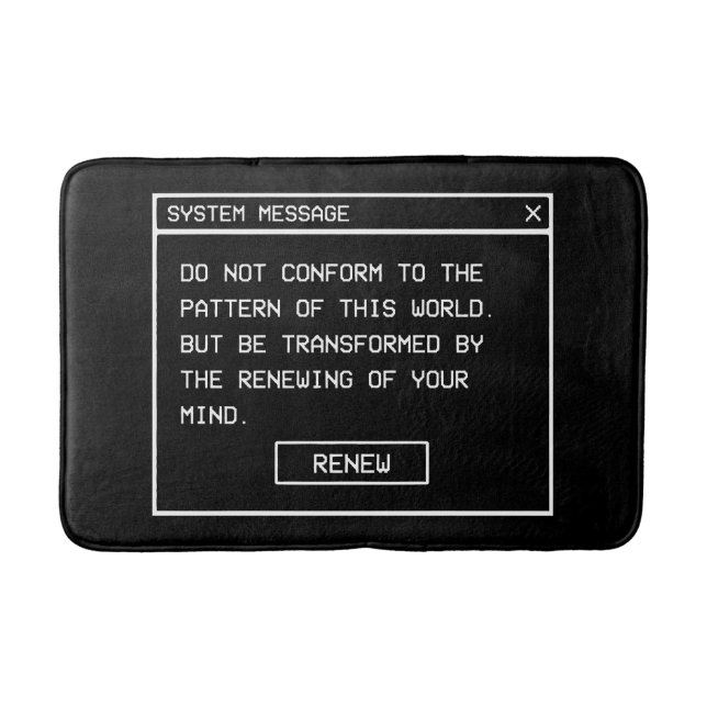 Romans 12:2 Black and White Computer Alert Window Bath Mat (Front)