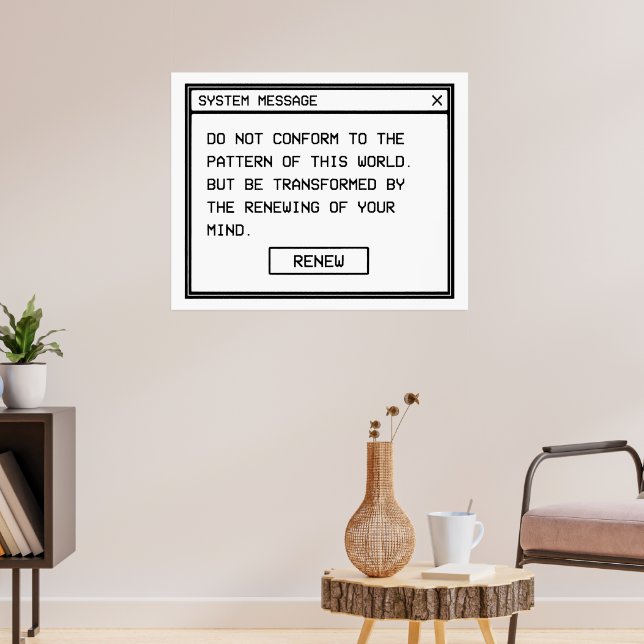 Romans 12:2 Black and White Computer Alert Window Poster (Living Room 3)