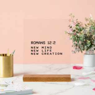 Romans 12:2 New Mind Life Creation Minimalist Acrylic Sign