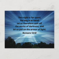 Romans 13:12 The night is far spent, the day is at