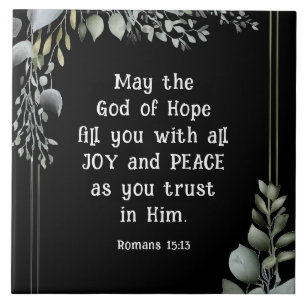 Romans 15:13 God of Hope fill you with Joy Peace Ceramic Tile