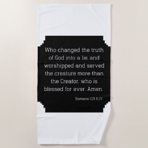 Romans 1:25 Bible Verse Quote KJV Beach Towel
