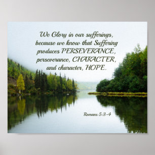 Romans 5:3-4 We Glory in our Sufferings Lake Trees Poster