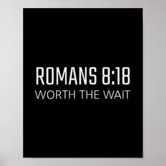 Romans 8_18 - Worth The Wait Bible Religious Verse Poster