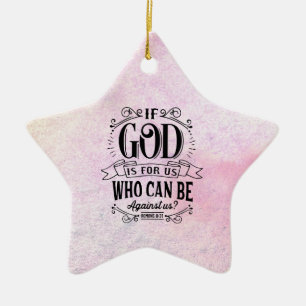 Romans 8:31 If God is for us who can be against us Ceramic Ornament