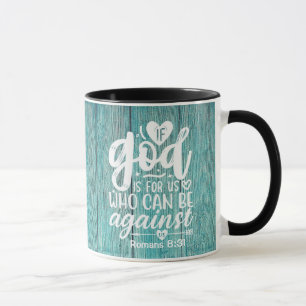 Romans 8:31 If God is for us who can be against us Mug
