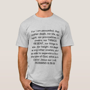 Romans 8:38-39 Nothing can seperate us T-Shirt