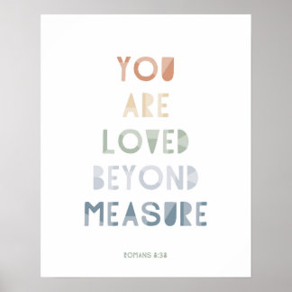 Romans 8:38 You Are Loved Beyond Measure Poster