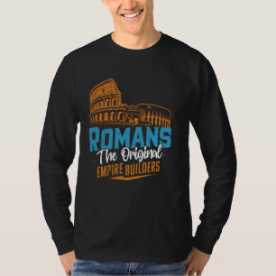 Romans The Original Empire Builders Roman Empire T-Shirt