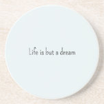 Romantic Blue Life is but a dream Coaster<br><div class="desc">Romantic Blue life is but a dream</div>