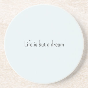 Romantic Blue Life is but a dream Coaster